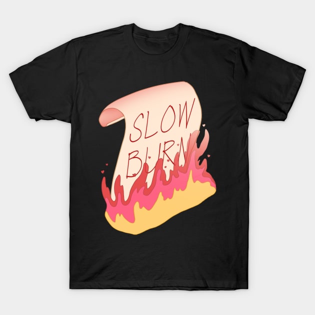 The Slowest of Slow Burns T-Shirt by Shrineheart